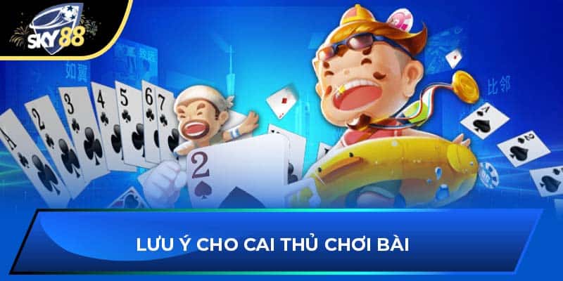 Lưu ý cho cao thủ chơi bài