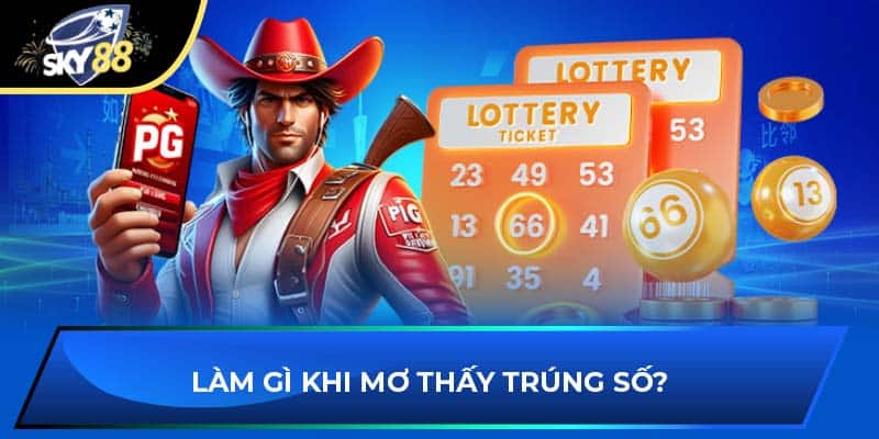 Làm gì khi mơ thấy trúng số?