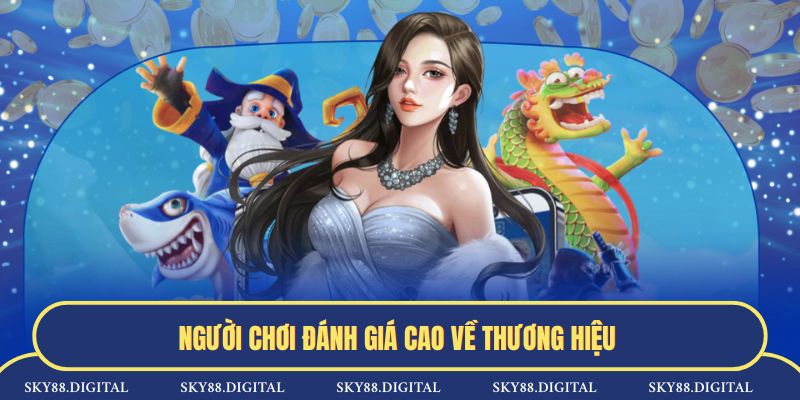 Người chơi đánh giá cao về thương hiệu