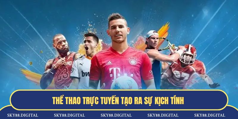 Thể thao trực tuyến tạo ra sự kịch tính